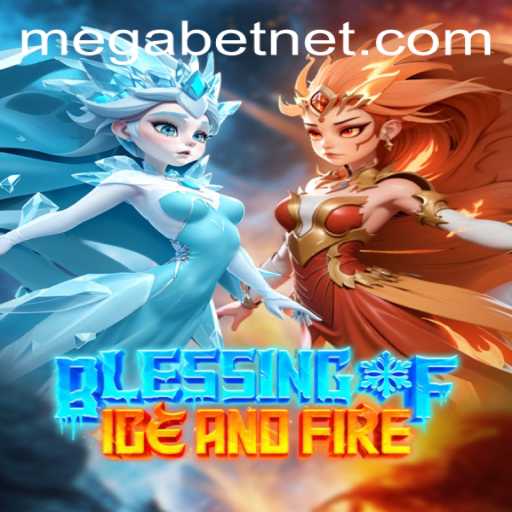 Blessing of Ice and Fire: A Comprehensive Guide to the Fantastical World of MegaBet